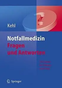 Notfallmedizin: Fragen und Antworten: 765 Fakten für Prüfung und Praxis