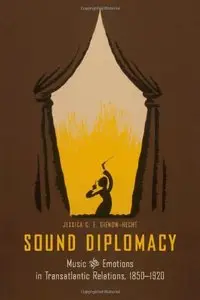 Sound Diplomacy: Music and Emotions in Transatlantic Relations, 1850-1920
