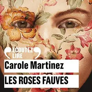 Carole Martinez, "Les roses fauves"