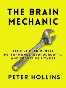«The Brain Mechanic» by Peter Hollins