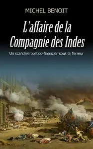 L'affaire de la Compagnie des Indes - Michel Benoit