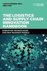 The Logistics and Supply Chain Innovation Handbook: Disruptive Technologies and New Business Models