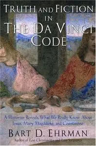 Truth and Fiction in The Da Vinci Code: A Historian Reveals What We Really Know about Jesus, Mary Magdalene, and Constantine