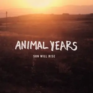 Animal Years - Sun Will Rise (Deluxe Edition) (2014)