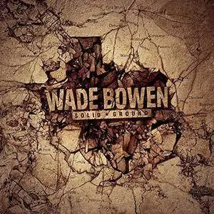 Wade Bowen - Solid Ground (2018) [Official Digital Download]