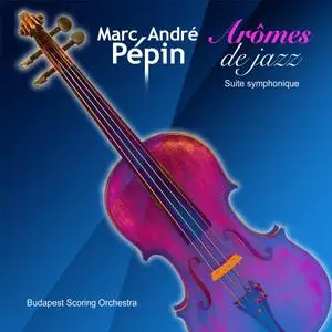 Budapest Scoring Symphonic Orchestra & Marc-André Pépin - Arômes de jazz (2023)