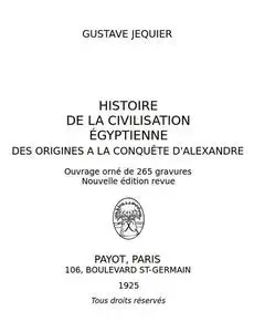 «Histoire de la civilisation égyptienne des origines à la conquête d'Alexandre» by Gustave Jéquier