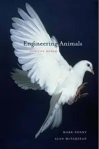 Engineering Animals: How Life Works (Repost)