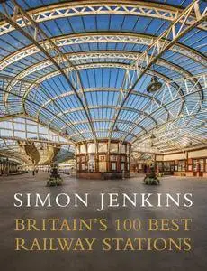 Britain's 100 Best Railway Stations