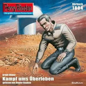 «Perry Rhodan - Episode 1804: Kampf ums Überleben» by Arndt Elmer