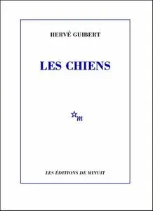 Hervé Guibert, "Les chiens"