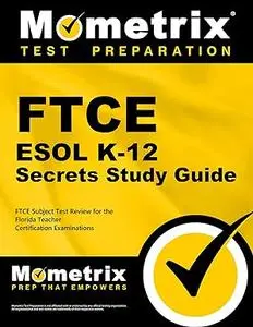 FTCE ESOL K-12 Secrets Study Guide: FTCE Subject Test Review for the Florida Teacher Certification Examinations