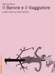 Marina Paino - Il Barone e il Viaggiatore e altri studi su Italo Calvino