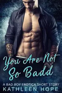 «You Are Not So Badd» by Kathleen Hope