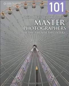 101 Quick and Easy Ideas Taken from the Master Photographers of the Twentieth Century (Repost)