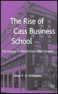 The Rise of Cass Business School: The Journey to World Class