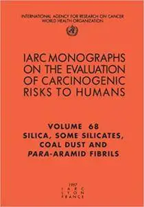 Silica, Some Silicates, Coal Dust and para-Aramid Fibrils (IARC Monographs on the Evaluation of the Carcinogenic Risks to Human