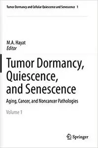 Tumor Dormancy, Quiescence, and Senescence, Volume 1: Aging, Cancer, and Noncancer Pathologies