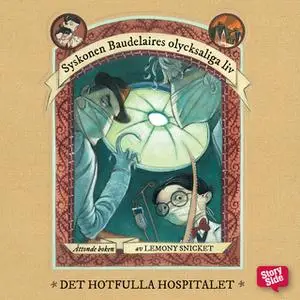 «Det hotfulla hospitalet» by Lemony Snicket