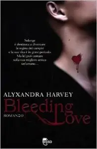 Alyxandra Harvey - Bleeding love