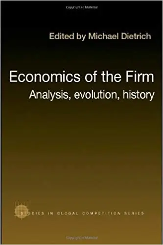 Economics of the Firm: Analysis, Evolution and History (Repost)