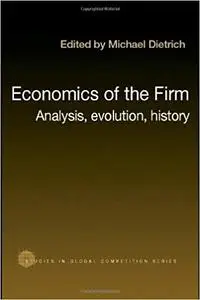 Economics of the Firm: Analysis, Evolution and History (Repost)