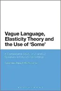 Vague Language, Elasticity Theory and the Use of ‘Some’: A Comparative Study of L1 and L2 Speakers in Educational Settin