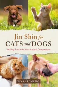 Jin Shin for Cats and Dogs: Healing Touch for Your Animal Companions
