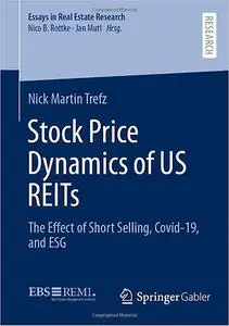 Stock Price Dynamics of US REITs: The Effect of Short Selling, Covid-19, and ESG