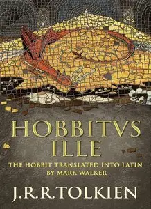 J.R.R. Tolkien, Mark Walker, "Hobbitus Ille: The Latin Hobbit" 