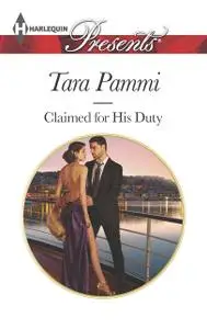 «Claimed for His Duty» by Tara Pammi