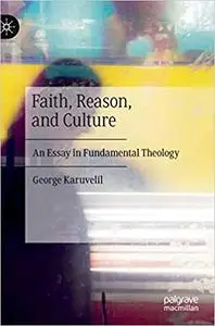 Faith, Reason, and Culture: An Essay in Fundamental Theology