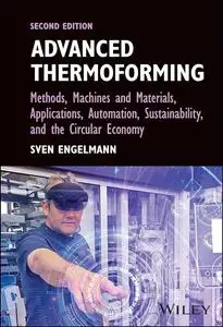 Advanced Thermoforming: Methods, Machines and Materials, Applications, Automation, Sustainability