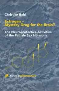 Estrogen - Mystery Drug for the Brain?: The Neuroprotective Activities of the Female Sex Hormone