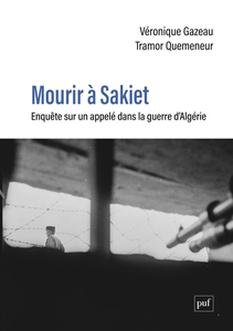 Mourir à Sakiet : Enquête sur un appelé dans la guerre d'Algérie - Véronique Gazeau, Tramor Quemeneur
