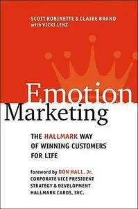 Emotion Marketing: The Hallmark Way of Winning Customers for Life (repost)