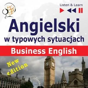 «Angielski w typowych sytuacjach – Listen & Learn: Business English – New Edition» by Dorota Guzik,Joanna Bruska