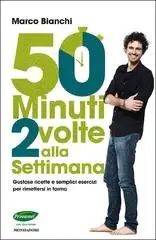 Marco Bianchi - 50 minuti 2 volte alla settimana - Provaci!