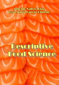 "Descriptive Food Science" ed. by Antonio Valero Díaz, Rosa María García-Gimeno