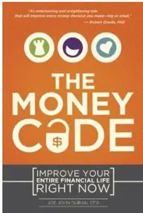The Money Code: Improve Your Entire Financial Life Right Now (repost)