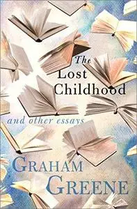 The Lost Childhood and Other Essays