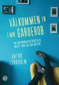 «Välkommen in i min garderob» by Anton Lundholm