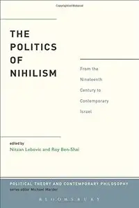 The Politics of Nihilism: From the Nineteenth Century to Contemporary Israel
