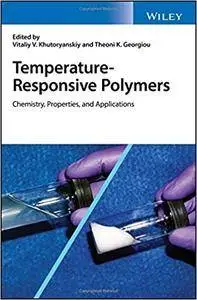 Temperature-Responsive Polymers: Chemistry, Properties and Applications