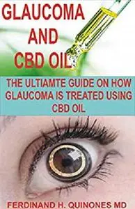 Glaucoma and CBD Oil: The Ultimate Guide on How Glaucoma is Treated Using CBD Oil