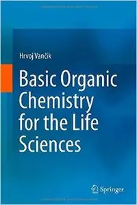 Basic Organic Chemistry for the Life Sciences