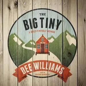 The Big Tiny: A Built-It-Myself Memoir [Audiobook]