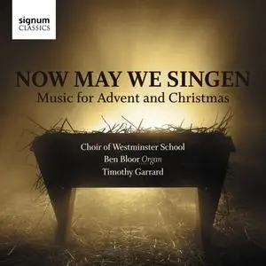 Choir of Westminster School - Now May We Singen: Music for Advent and Christmas (2018)