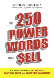 «The 250 Power Words That Sell: The Words You Need to Get the Sale, Beat Your Quota, and Boost Your Commission» by Steph