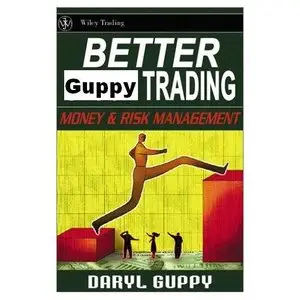 Better Trading : Money and Risk Management (Guppy Trading)